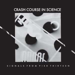 Crash Course In Science - Signals From Pier Thirteen
