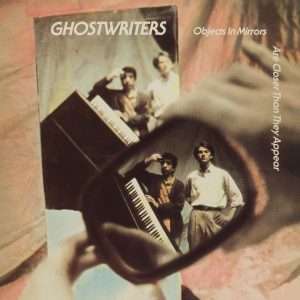 The Ghostwriters  - Objects In Mirrors Are Closer Than They Appear