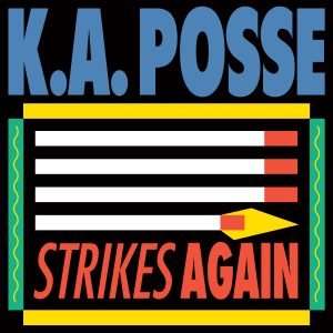 K.A. Posse - Strikes Again